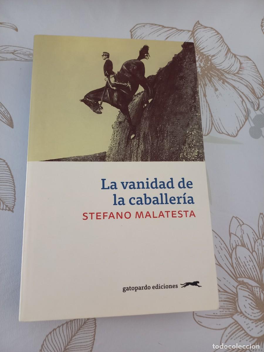 Militaria: LA VANIDAD de la CABALLER&Iacute;A y otras Historias de Guerra / STEFANO MALATESTA
