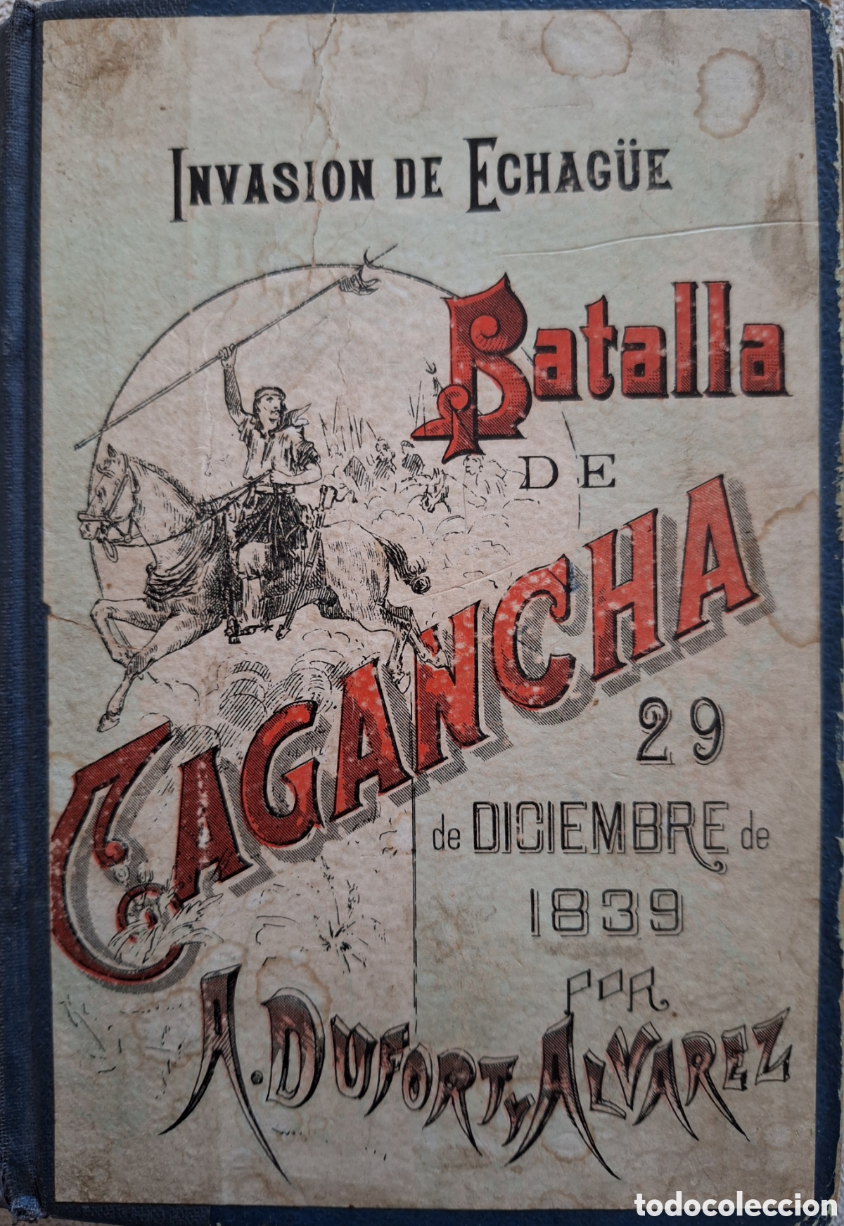 Militaria: BATALLA DE CAGANCHA INVASION DE ECHAGUE 29 DICIEMBRE 1839 DUFORT Y ALVAREZ