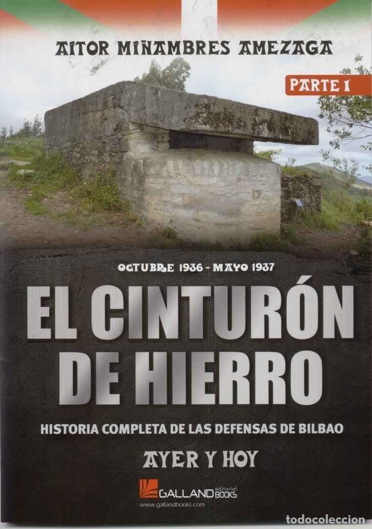 Militaria: EL CINTUR&Oacute;N DE HIERRO. AYER Y HOY. HISTORIA COMPLETA DE LAS DEFENSAS DE BILBAO. (PARTE I).