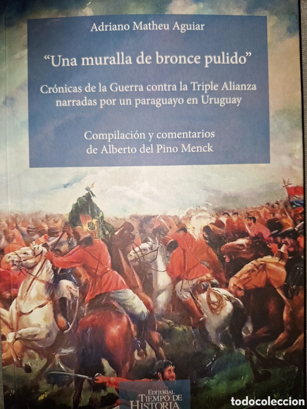 Military Antiques: ADRIANO AGUIAR CRONICAS GUERRA TRIPLE ALIANZA NARRADAS POR UN PARAGUAYO EN URUGUAY DEL PINO MENCK