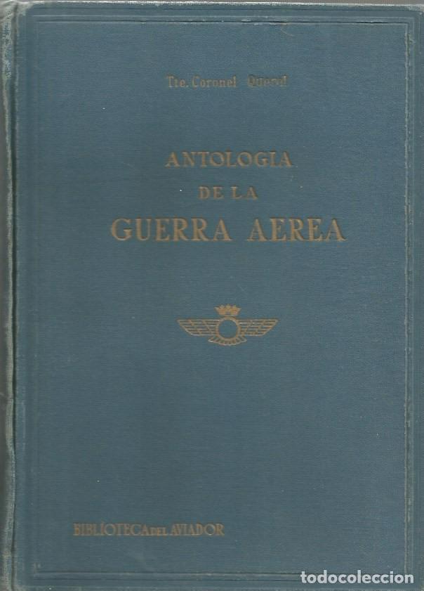 Militaria: ANTOLOGIA DE LA GUERRA AEREA - TENIENTE CORONEL FERNANDO QUEROL MULLER