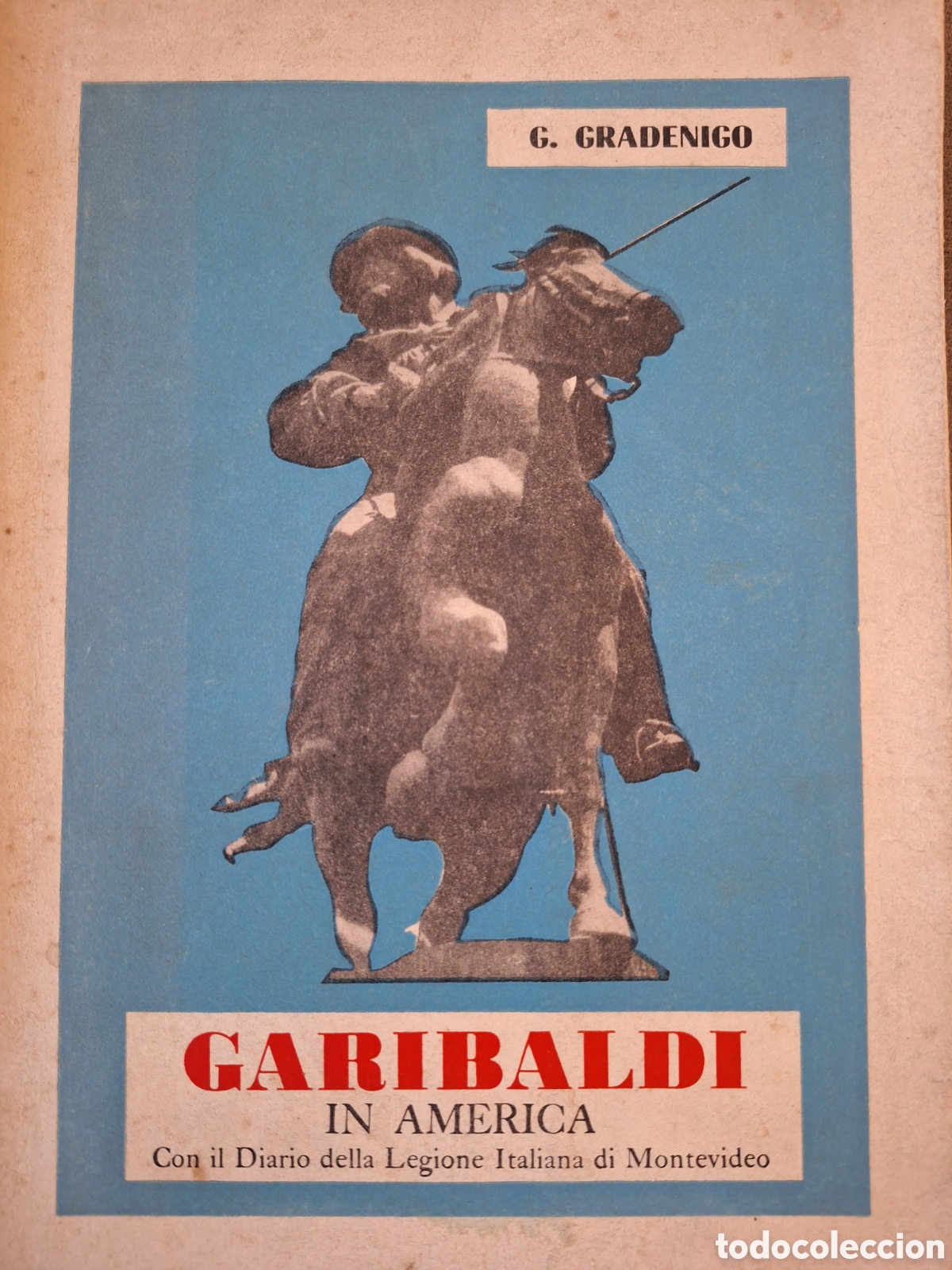 Militaria: GARIBALDI IN AMERICA G. GRADENIGO CON IL DIARIO DELLA LEGIONE ITALIANA DI MONTEVIDEO 1969