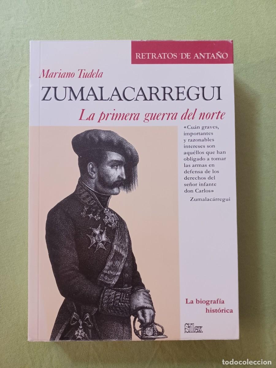 Militaria: ZUMALACARREGUI, LA PRIMERA GUERRA DEL NORTE, MARIANO T&Uacute;DELA.