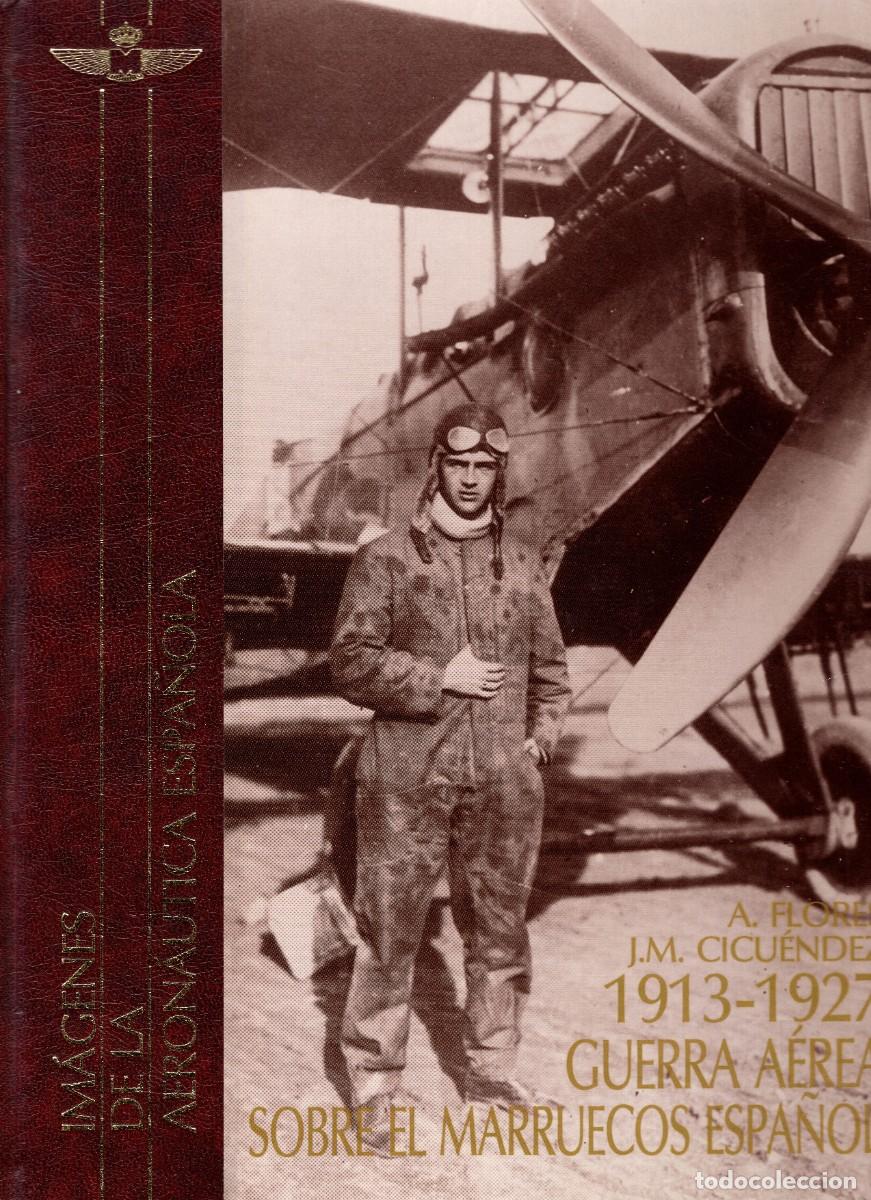 Militaria: GUERRA A&Eacute;REA SOBRE EL MARRUECOS ESPA&Ntilde;OL 1913-1927. A. Flores y J.M. Cicu&eacute;ndez