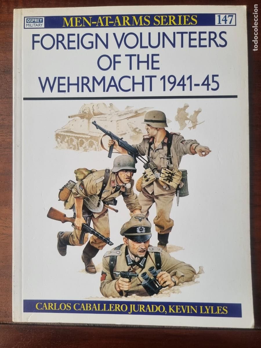 Military Antiques: Men-At-Arms Series 147 Foreign Volunterers of the Wehrmacht 1941-45.Osprey Publishing