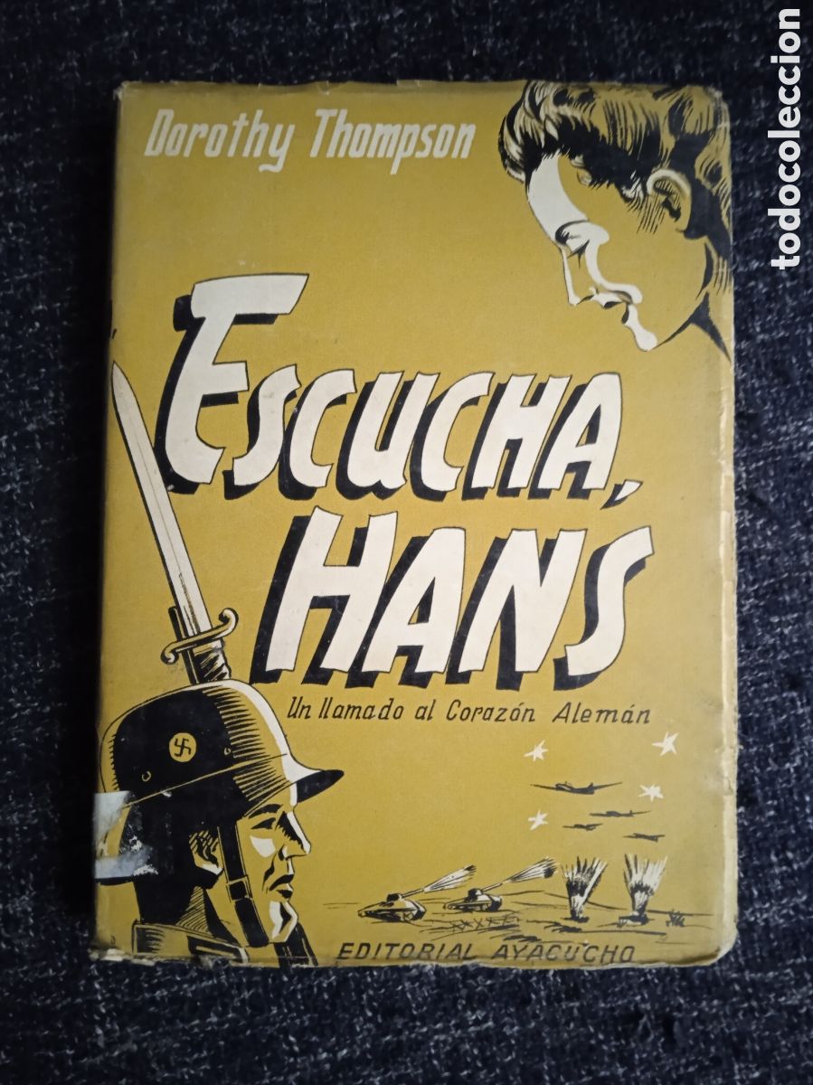 Military Antiques: ESCUCHA HANS / DOROTHY THOMPSON -ED. EDITORIAL AYACUCHO BUENOS AIRES