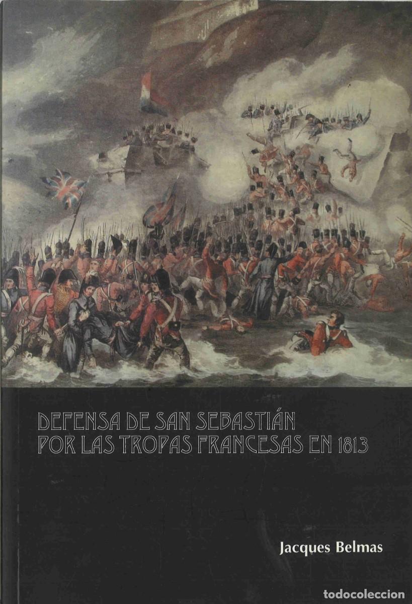 Militaria: Defensa de San Sebasti&aacute;n por las tropas francesas en 1813. Jacques Belmas