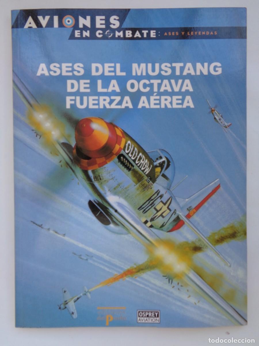 Militaria: OSPREY - AVIONES DE COMBATE . ASES Y LEYENDAS: ASES DEL MUSTANG DE LA OCTAVA FUERZA AEREA