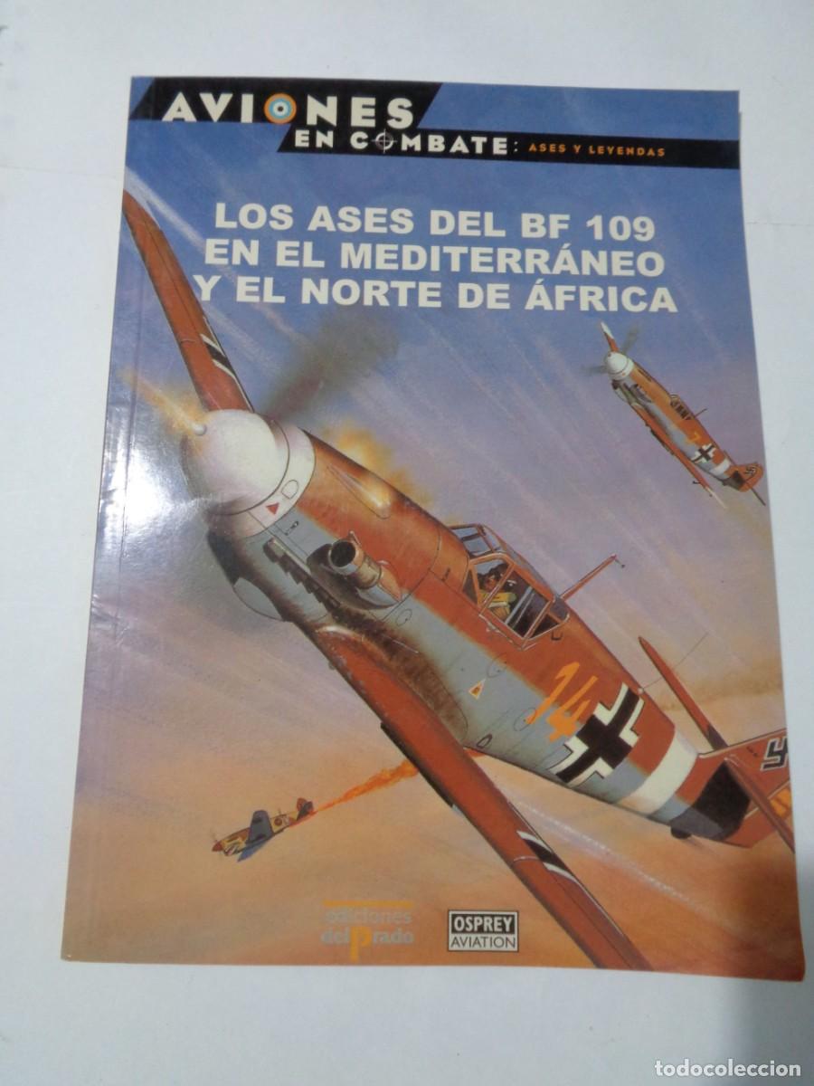 Militaria: OSPREY - AVIONES DE COMBATE. ASES Y LEYENDAS : LOS ASES DEL BF 109 EN EL MEDITERRANEO Y NORTE AFRICA