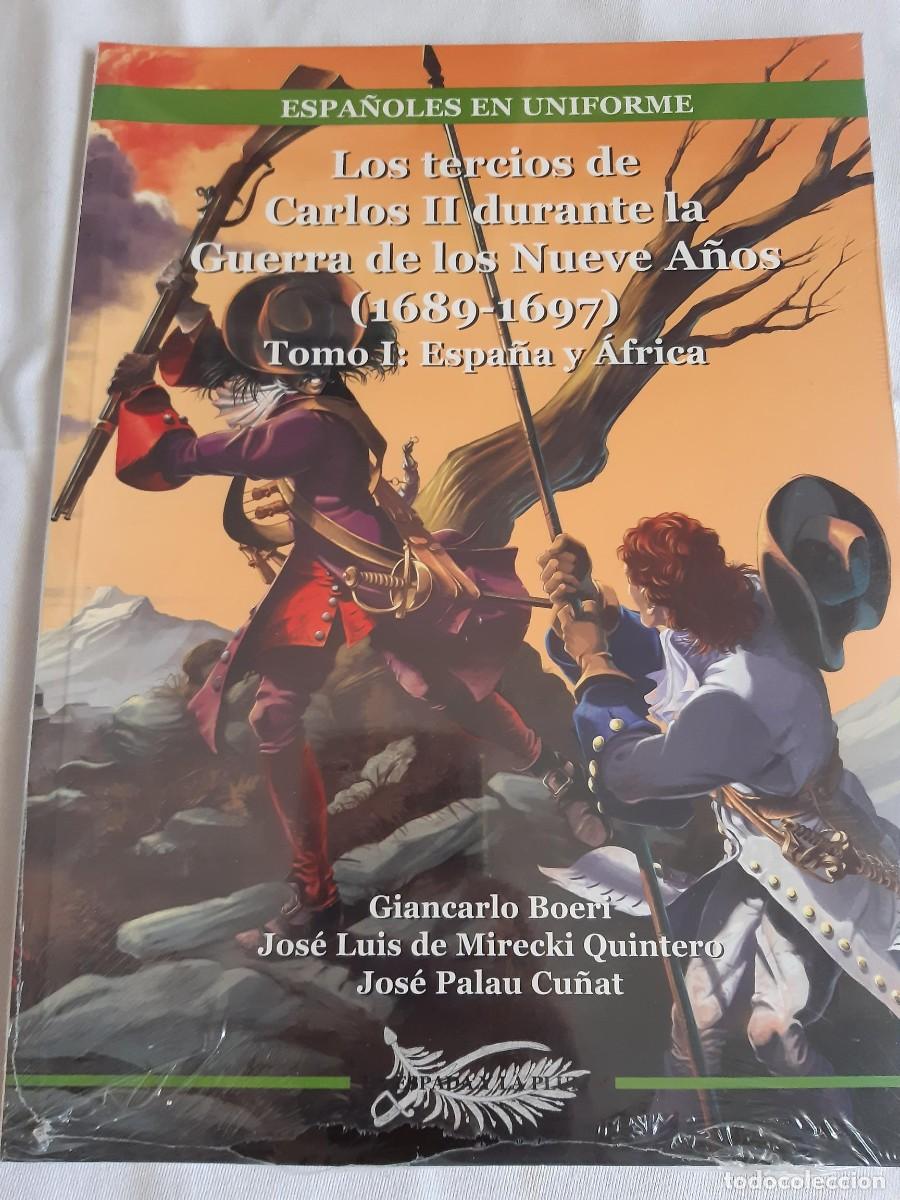 Militaria: Los tercios de Carlos II durante la Guerra de los Nueve A&ntilde;os 1689-1697 Espa&ntilde;a Africa Giancarlo Boeri