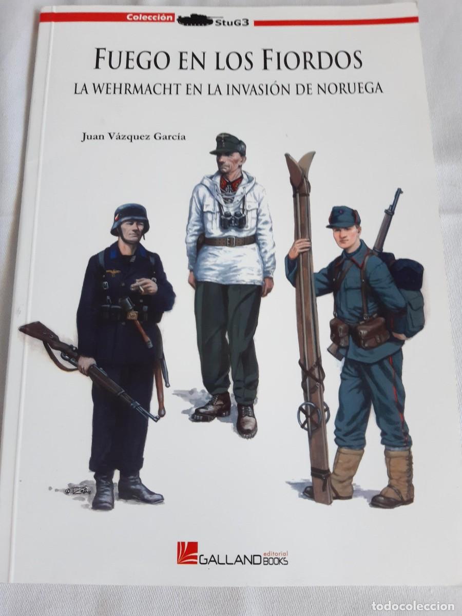 Militaria: Fuego en los Fiordos la Wehrmacht en la invasi&oacute;n de Noruega Juan Vazquez Garcia