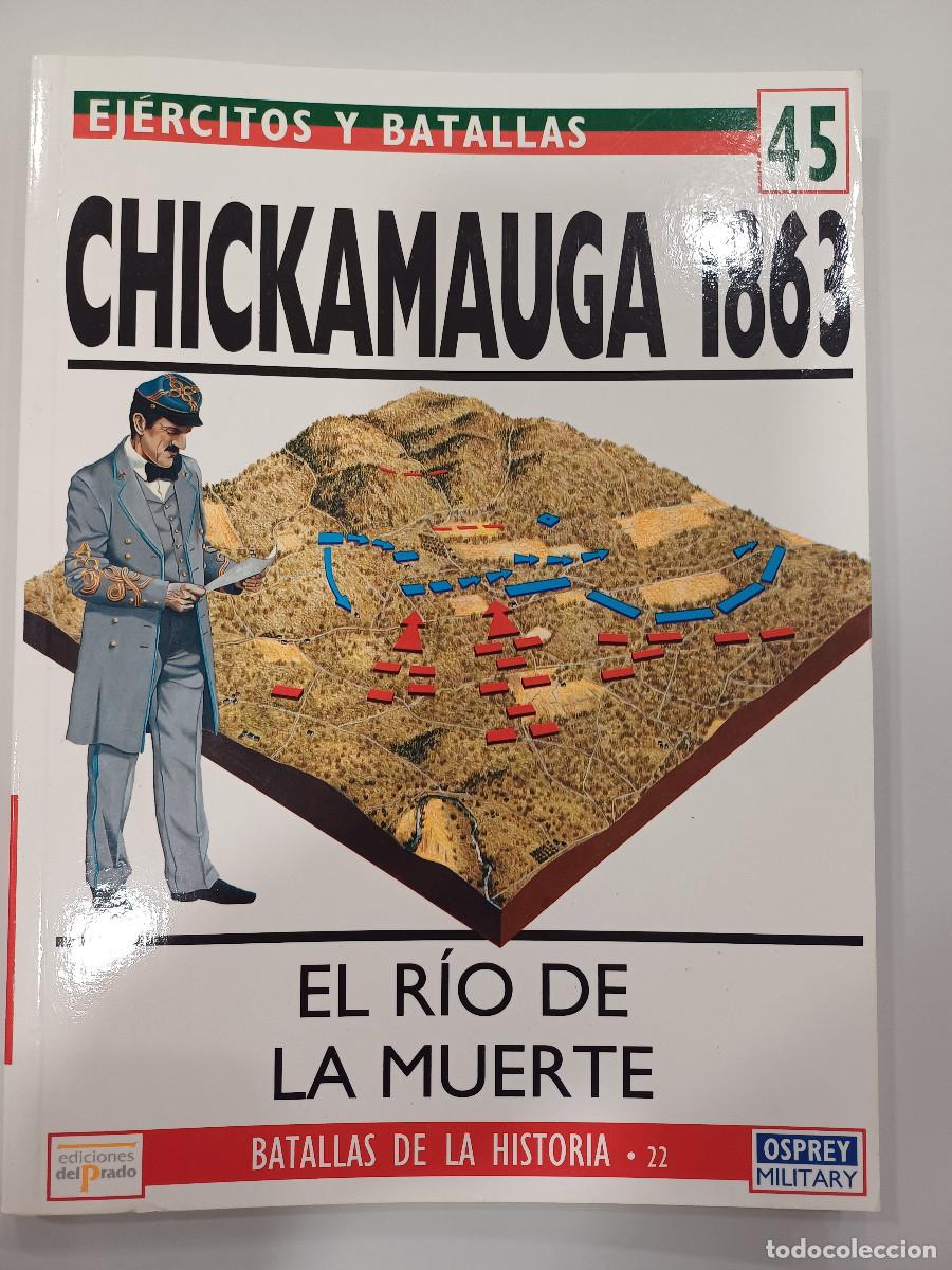 Militaria: EL RIO DE LA MUERTE-CHICKAMAUGA 1863/EJERCITOS Y BATALLAS 45/EDICIONES DEL PRADO.