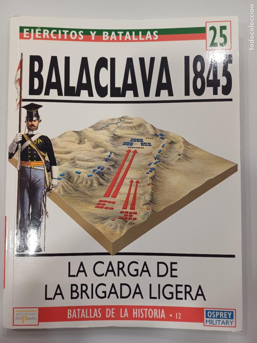 Militaria: LA CARGA DE LA BRIGADA LIGERA-BALACLAVA 1845/EJERCITOS Y BATALLAS 25.