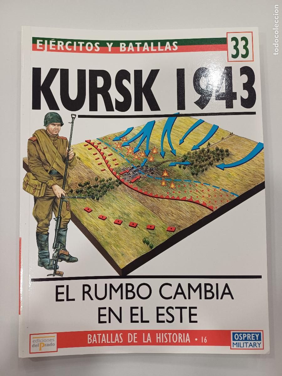 Militaria: EL RUMBO CAMBIA EN EL ESTE-KURSK 1943/EJERCITOS Y BATALLAS 33.