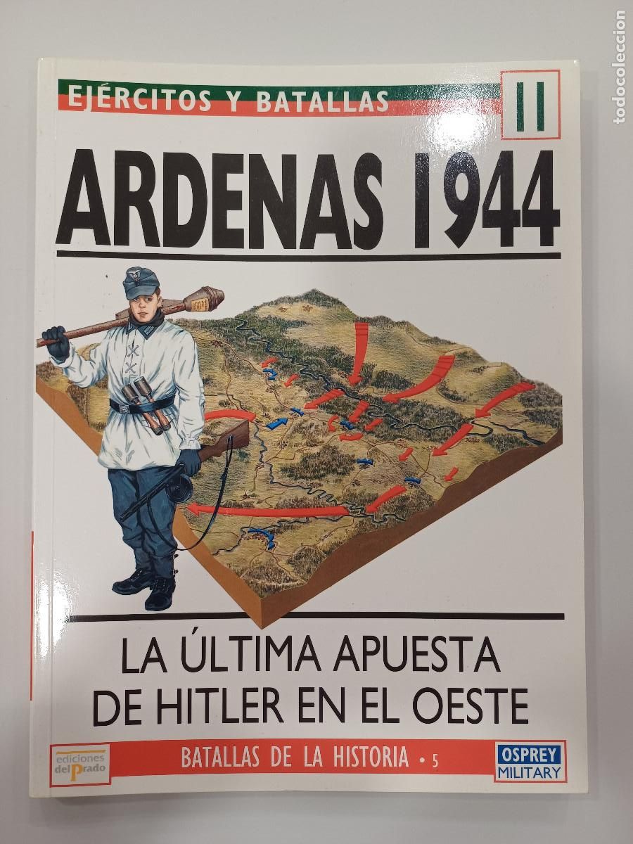 Militaria: LA ULTIMA APUESTA DE HITLER EN EL OESTE-ARDENAS 1944/EJERCITOS Y BATALLAS 11.