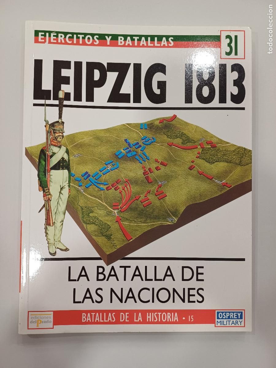 Militaria: LA BATALLA DE LAS NACIONES-LEIPZIG 1813/EJERCITOS Y BATALLAS 31.