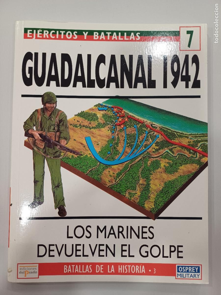 Militaria: LOS MARINES DEVUELVEN EL GOLPE-GUADALCANAL 1942/EJERCITOS Y BATALLAS 7.