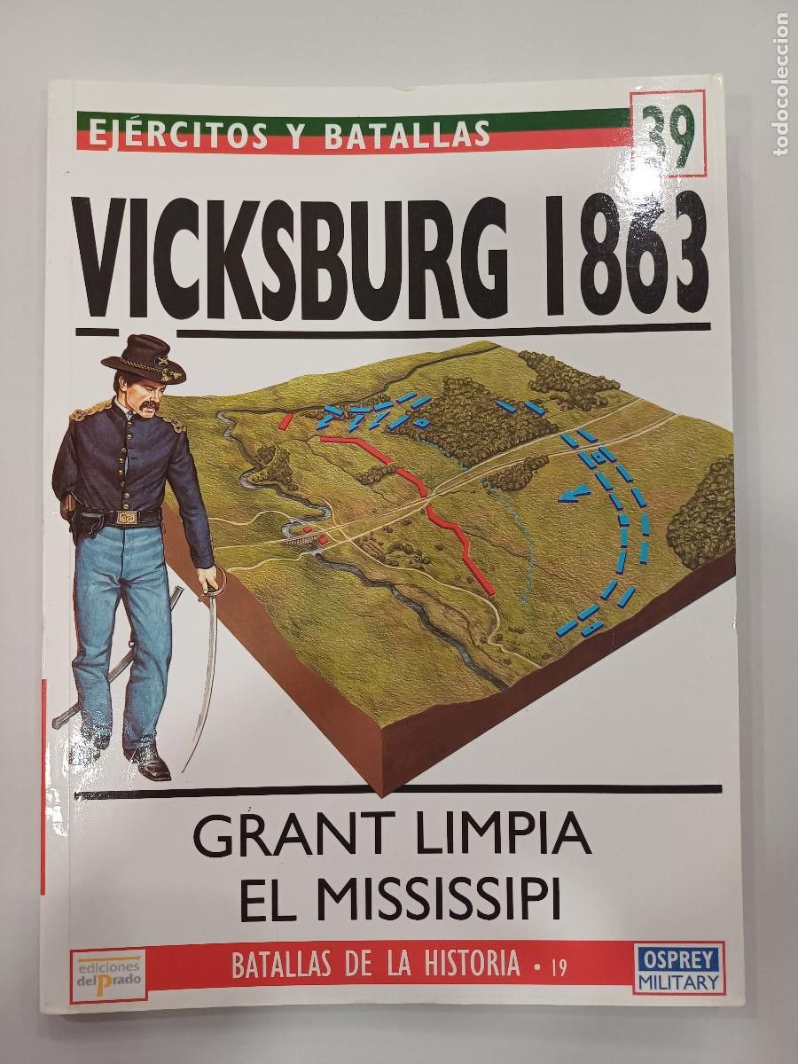 Militaria: GRANT LIMPIA EL MISSISSIPI-VICKSBURG 1863/EJERCITOS Y BATALLAS 39.