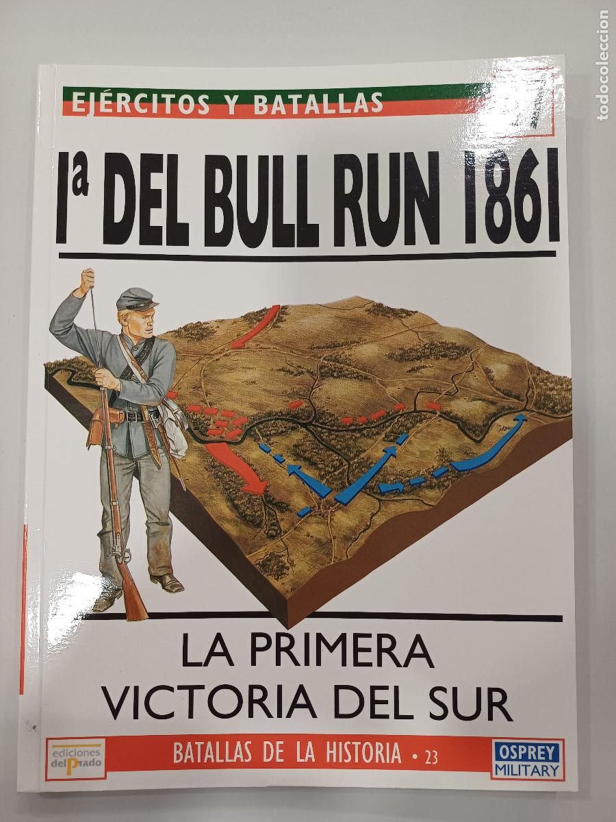 Militaria: LA PRIMERA VICTORIA DEL SUR-I&ordf; DEL BULL RUN 1861/EJERCITOS Y BATALLAS 47.