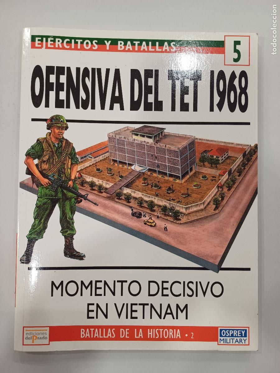 Militaria: MOVIMIENTO DECISIVO EN VIETNAM-OFENSIVA DEL TIT 1968/EJERCITOS Y BATALLAS 5.