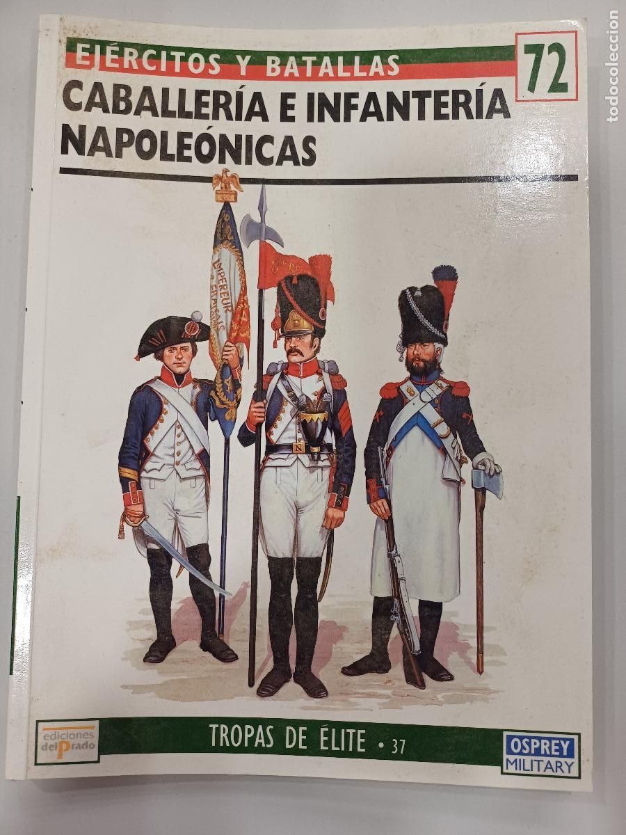 Militaria: CABALLERIA E INFANTERIA NAPOLEONICAS/EJERCITOS Y BATALLAS 72/TROPAS DE ELITE N&ordm;37.