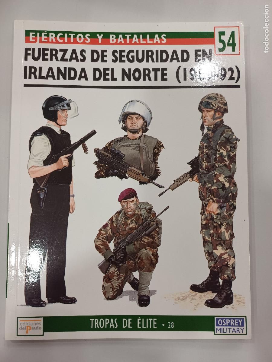 Militaria: FUERZAS DE SEGURIDAD EN IRLANDA DEL NORTE 1969-92/EJERCITOS Y BATALLAS 54/TROPAS DE ELITE N&ordm;28.