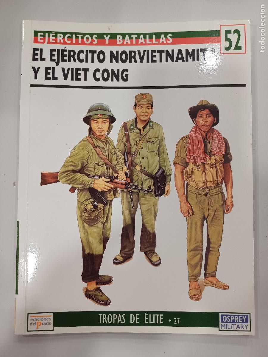 Militaria: EL EJERCITO NORVIETNAMITA Y EL VIET CONG/EJERCITOS Y BATALLAS 52/TROPAS DE ELITE N&ordm;27.