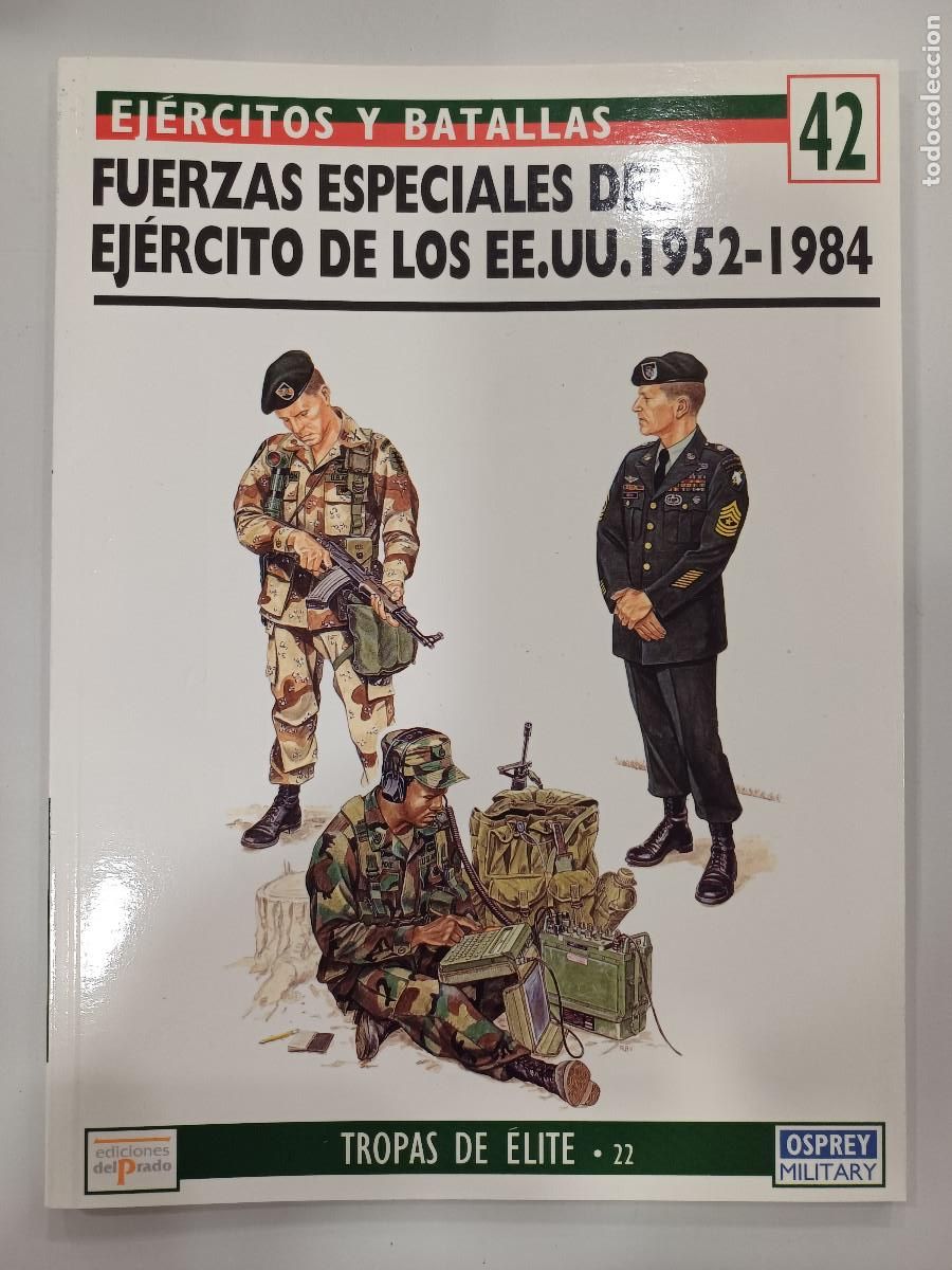 Militaria: FUERZAS ESPECIALES DEL EJERCITO DE LOS EE.UU. 1952-84/EJERCITOS Y BATALLAS 42/TROPAS DE ELITE N&ordm;22.