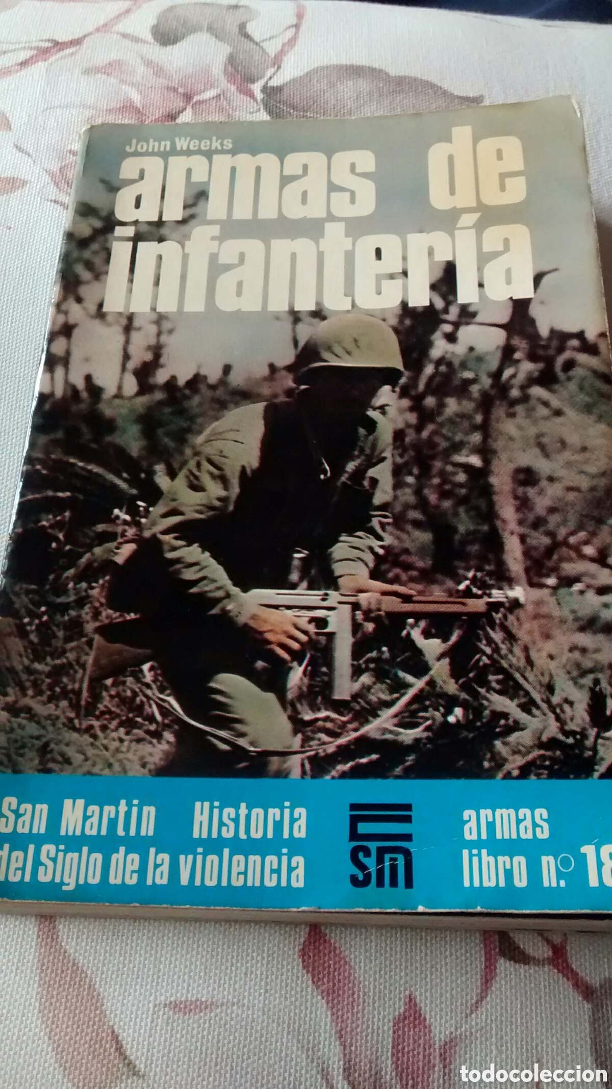 Military Antiques: ARMAS DE INFANTERIA DE JOHN WEEKS (EDITORIAL SAN MARTIN)