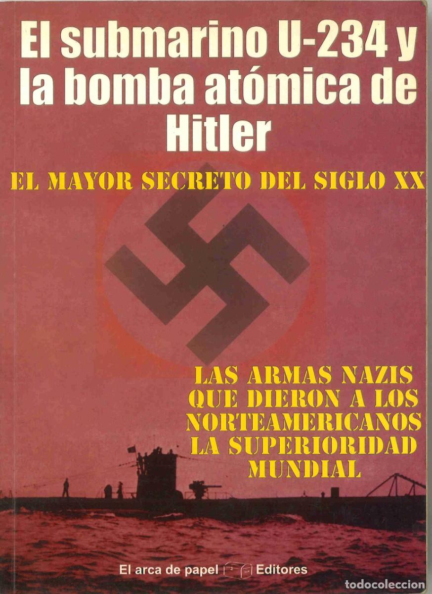 Militaria: El submarino U-234 y la bomba at&oacute;mica de Hitler. 2002