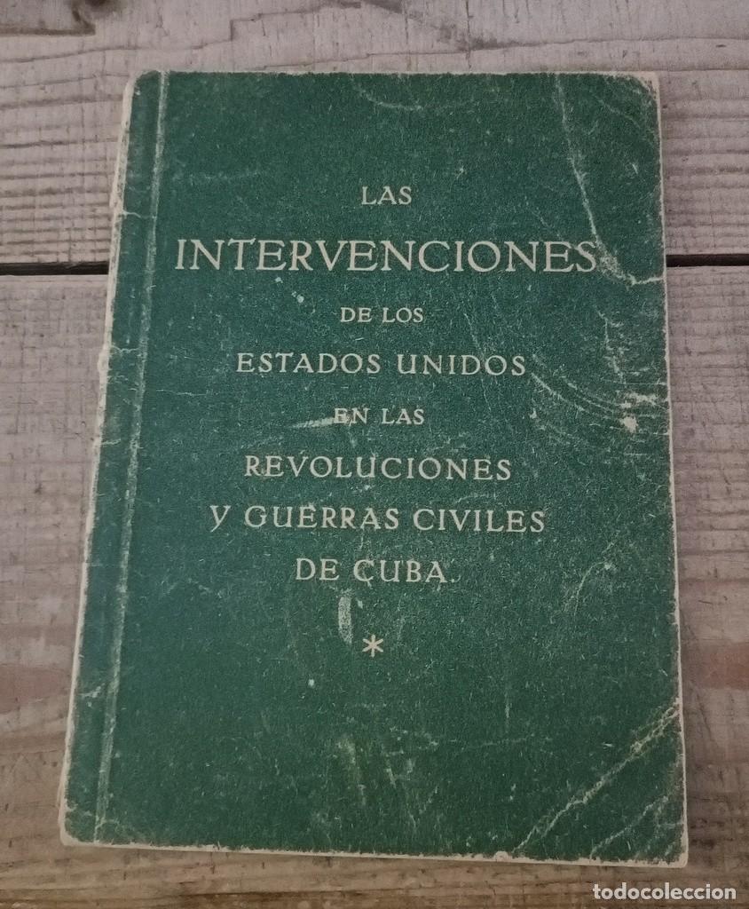 Militaria: Las INTERVENCIONES de los ESTADOS UNIDOS en las REVOLUCIONES y GUERRAS CIVILES de CUBA. c. 1940