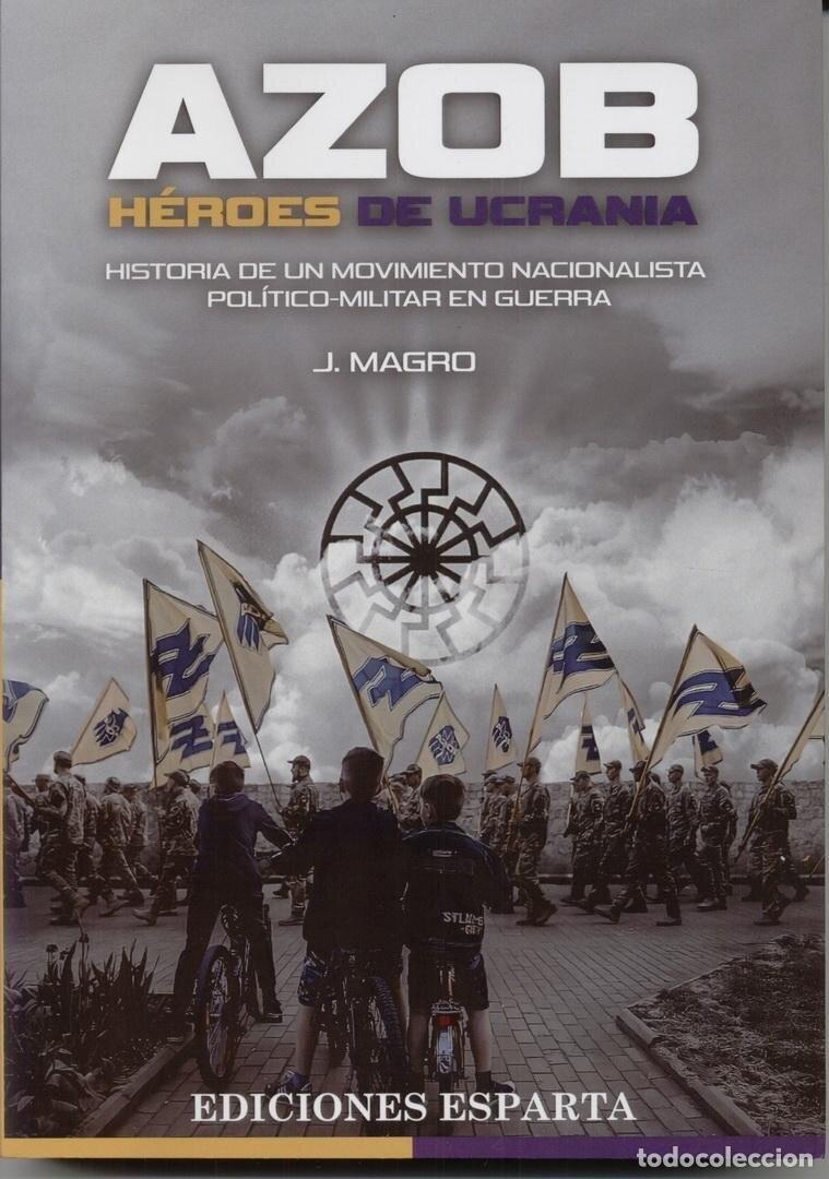 Militaria: AZOB. H&Eacute;ROES DE UCRANIA. HISTORIA DE UN MOVIMIENTO NACIONALISTA POL&Iacute;TICO-MILITAR EN GUERRA.