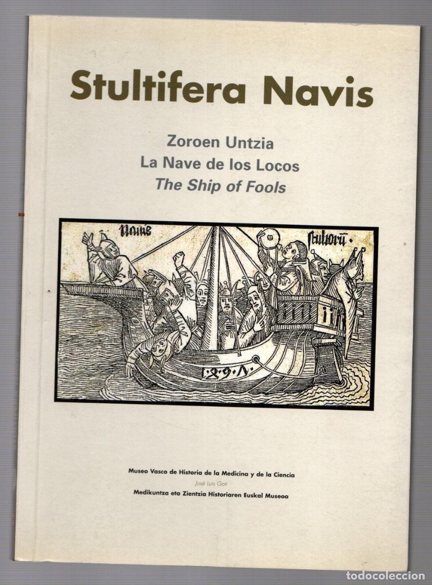 Militaria: STULTIFERA NAVIS LA NAVE DE LOS LOCOS. MUSEO VASCO DE HISTORIA DE LA MEDICINA Y DE LA CIENCIA