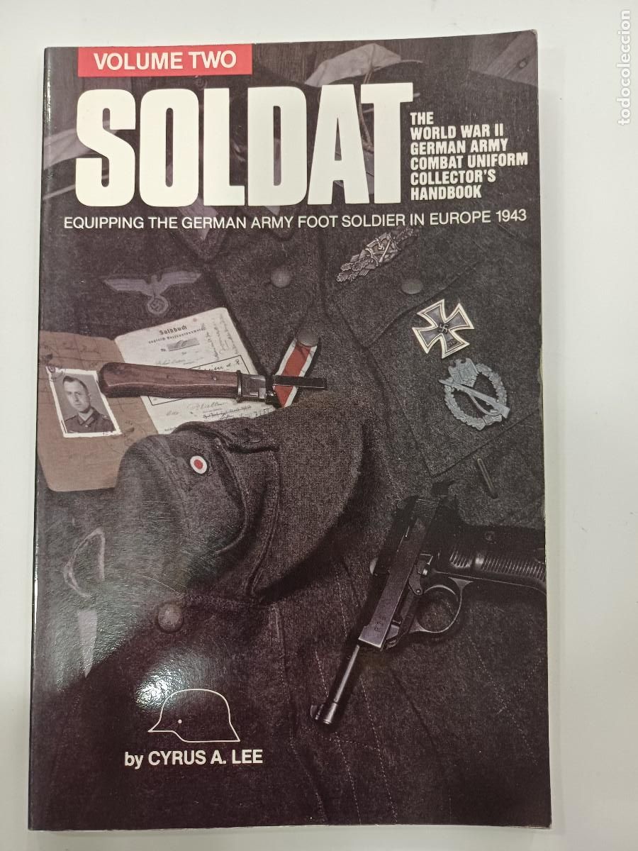 Militaria: SOLDAT/THE WORLD WAR II GERMAN ARMY COMBAT UNIFORM/CYRUS LEE/VOL TWO.