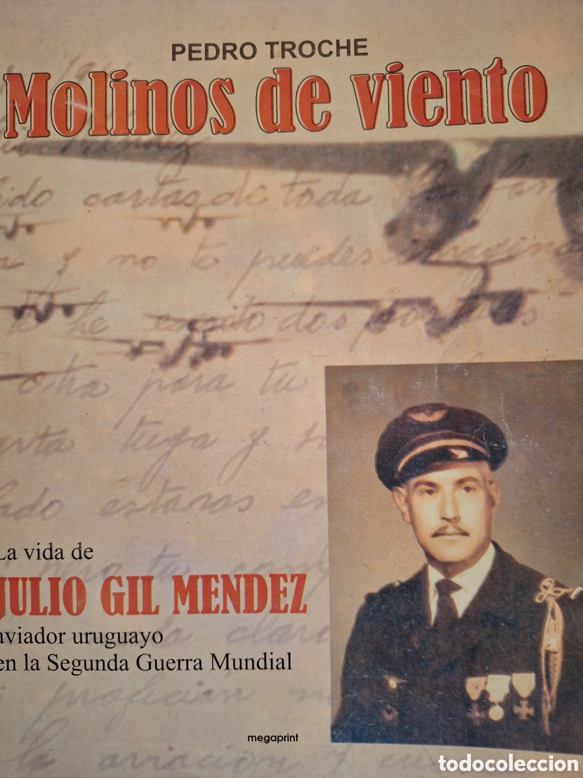Militaria: MOLINOS DE VIENTO, LA VIDA DE JULIO GIL MENDEZ AVIADOR URUGUAYO EN LA SEGUNDA GUERRA MUNDIAL TROCHE