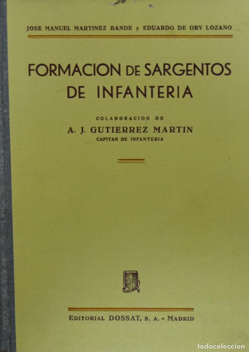 Militaria: FORMACI&Oacute;N DE SARGENTOS DE INFANTER&Iacute;A - Jos&eacute; Manuel MART&Iacute;NEZ BANDE y Eduardo de ORY LOZANO