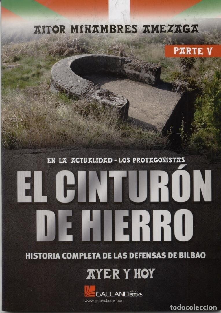 Militaria: EL CINTUR&Oacute;N DE HIERRO. AYER Y HOY. HISTORIA COMPLETA DE LAS DEFENSAS DE BILBAO. (PARTE V)