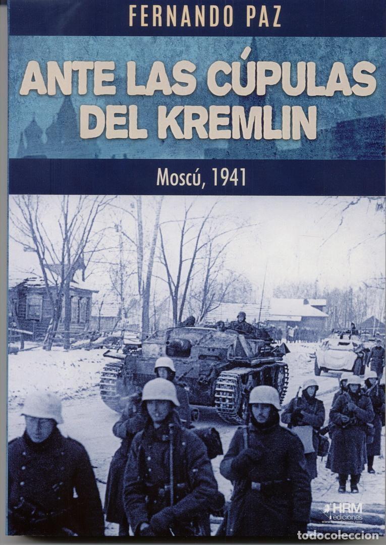 Militaria: ANTE LAS C&Uacute;PULAS DEL KREMLIN. MOSC&Uacute;, 1941.