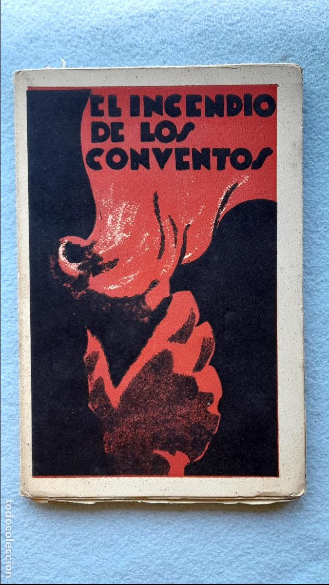 Militaria: El Incendio de los Conventos 2 D&iacute;as de Sangre y Fuego. J. Romano y J. Montero.