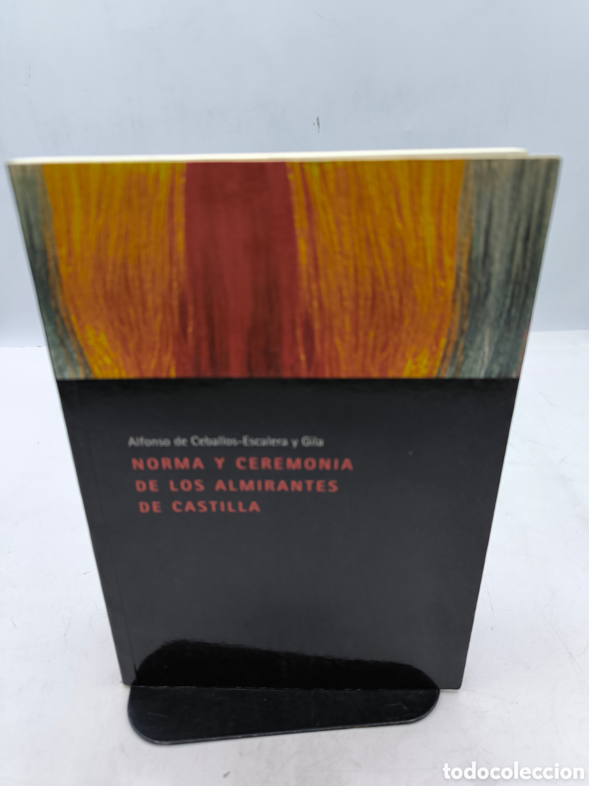 Militaria: Norma y ceremonia de los almirantes de Castilla Alfonso de Ceballos Escalera y Gila