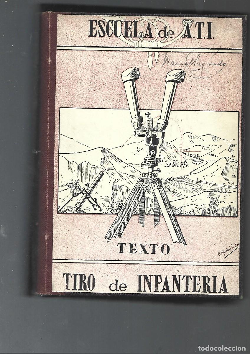 Militaria: ESCUELA DE A T I , TIRO DE INFANTERIA, TEXTO y TABLAS, dos tomos 1947