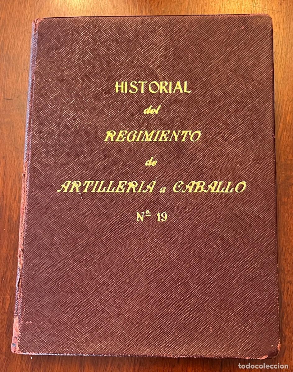 Militaria: Historial del Regimiento de Artilleria a Caballo numero 19, que fue disuelto el 1 de febrero de 196