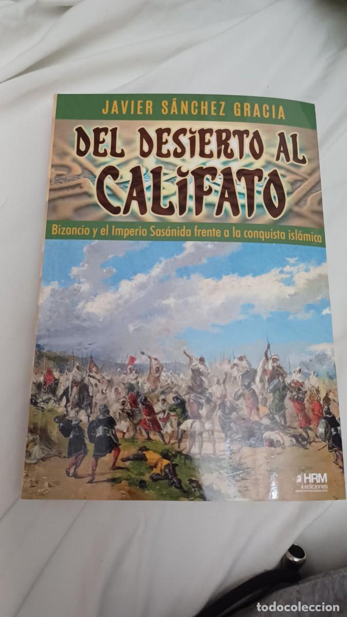 Militaria: Del Desierto al Califato. Bizantino y el Imperio Sas&aacute;nida