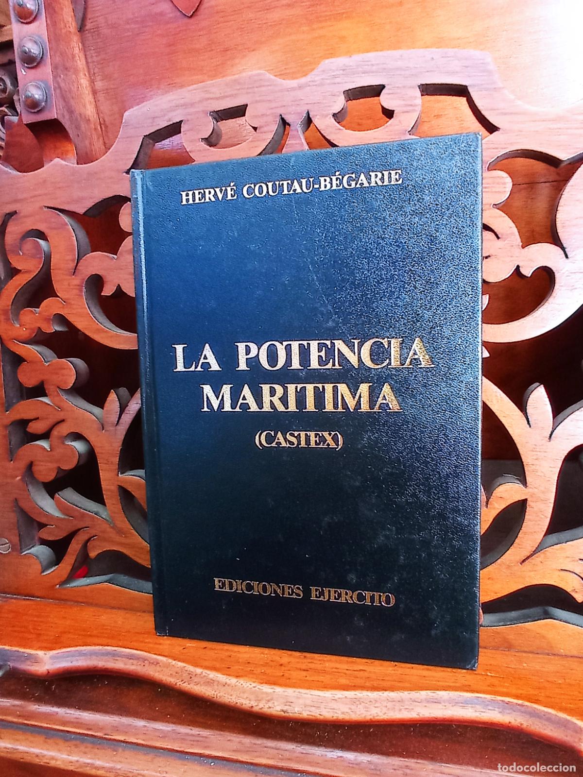 Military Antiques: LA POTENCIA MARITIMA ( CASTEX ), HERV&Eacute; COUTAU B&Eacute;GARIE. EDICIONES EJERCITO 1987