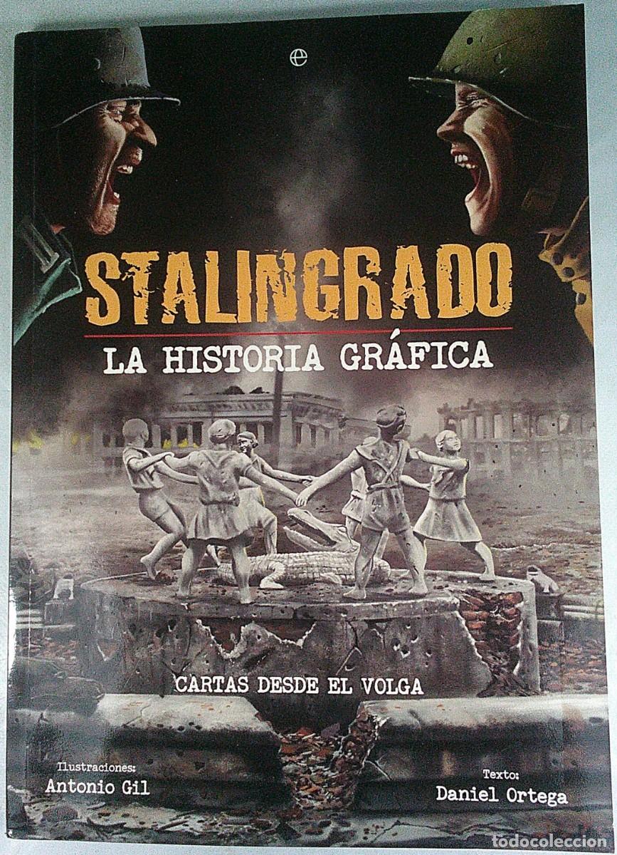 Militaria: STALINGRADO LA HISTORIA GRAFICA ANTONIO GIL Y DANIEL ORTEGA LA ESFERA DE LOS LIBROS MADRID 2018