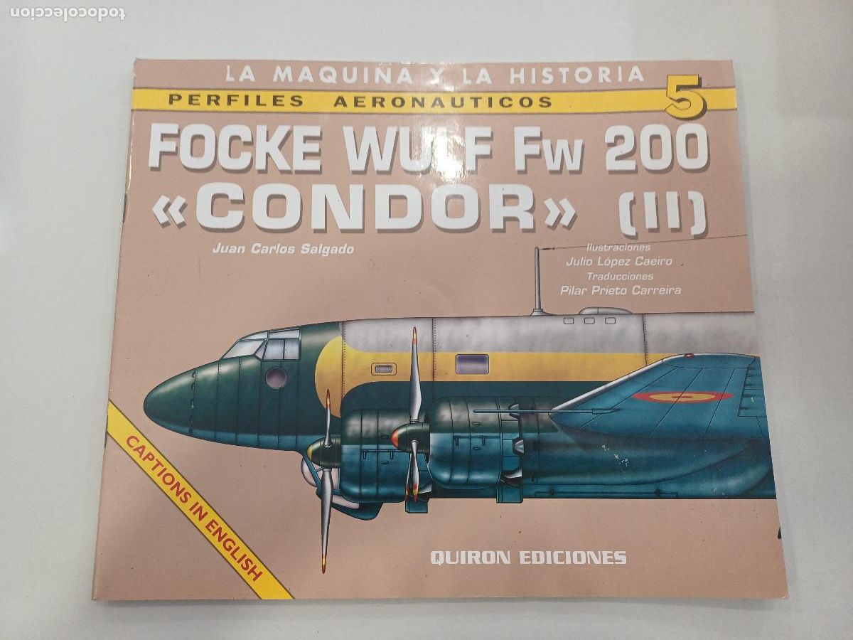 Militaria: FOCKE WULF Fw 200 CONDOR/LA MAQUINA Y LA HISTORIA/PERFILES AERONAUTICOS 5/QUIRON EDICIONES