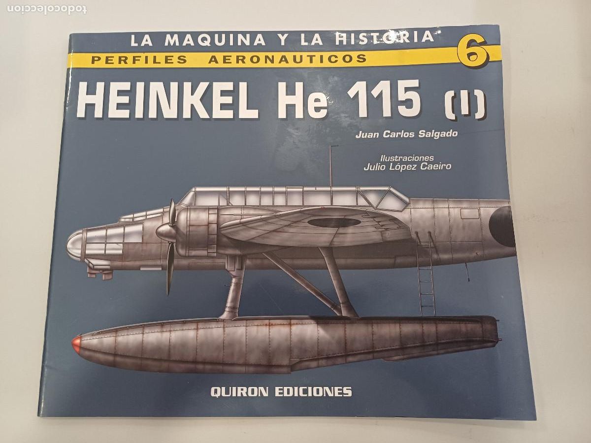 Militaria: HEINKEL He 115/LA MAQUINA Y LA HISTORIA/PERFILES AERONAUTICOS 6/QUIRON EDICIONES