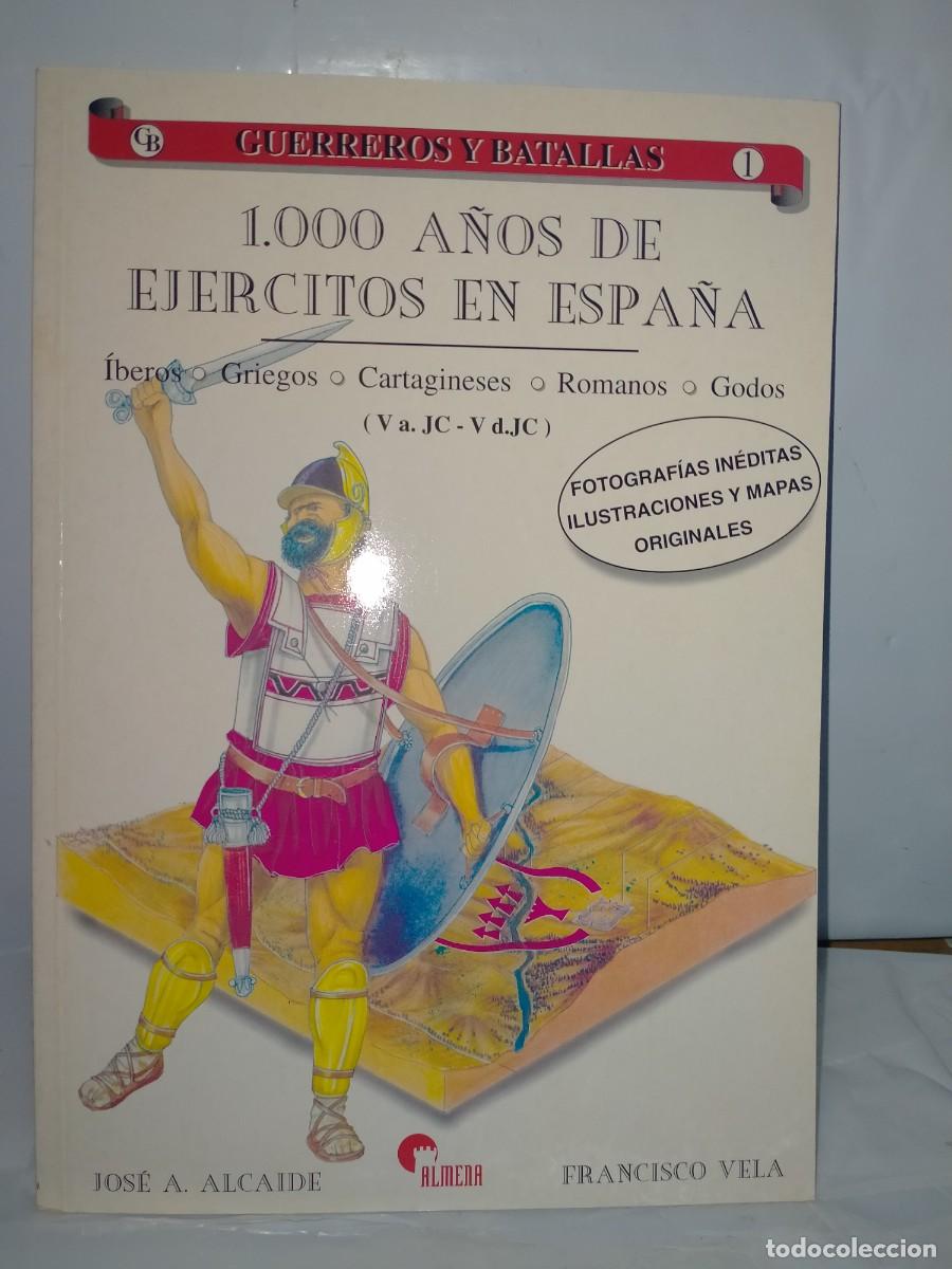 Militaria: J.A. ALCAIDE/F.VELA. 1,000 A&Ntilde;OS DE EJ&Eacute;RCITOS EN ESPA&Ntilde;A .ALMENA