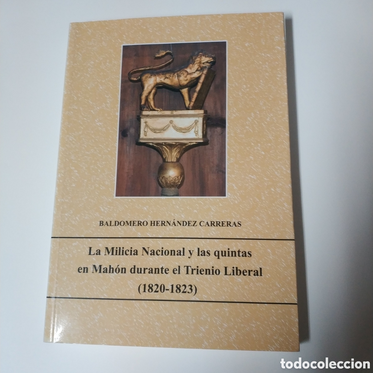 Militaria: La milicia nacional y las quintas en Mah&oacute;n durante el tri&aacute;ngulo liberal de 1820 a 1823 Baldomero Her