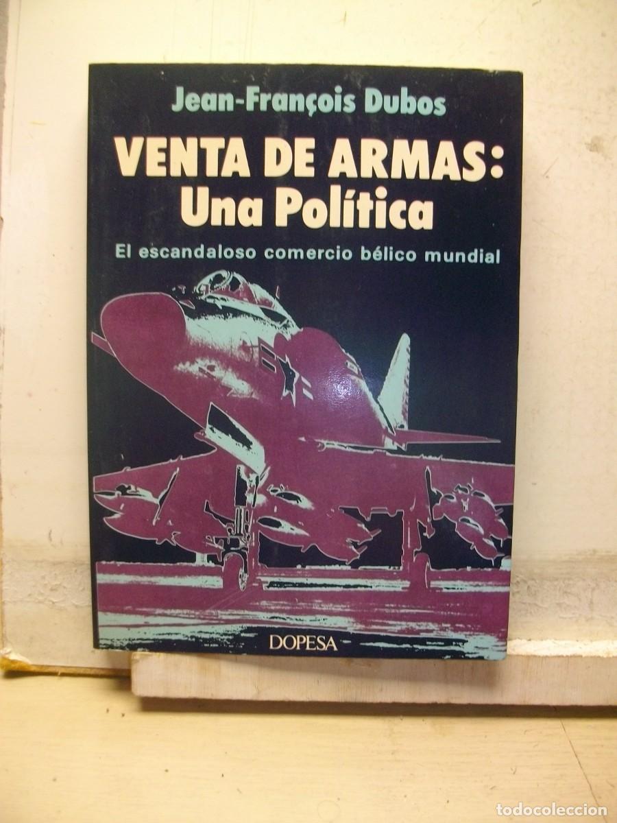Military Antiques: VENTA DE ARMAS: UNA POLITICA - El escandaloso comercio b&eacute;lico mundial Tapa blanda 1975 Jean-Fran&ccedil;